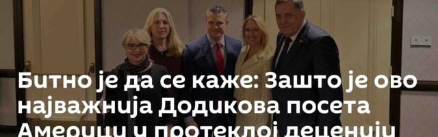 Битно је да се каже: Зашто је ово најважнија Додикова посета Америци у протеклој деценији