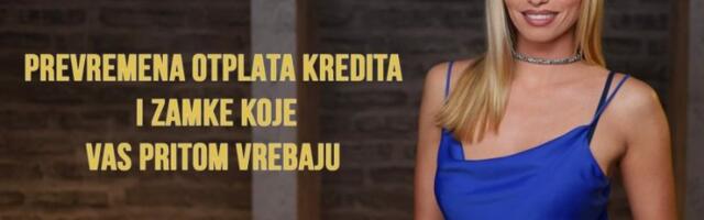 NAORUŽAJTE SE ZNANJEM I PODACIMA PRE NEGO ŠTO SE OBRATITE BANCI DA RANIJE IZMIRITE DUG! Prevremena otplata kredita i zamke koje vas pritom vrebaju
