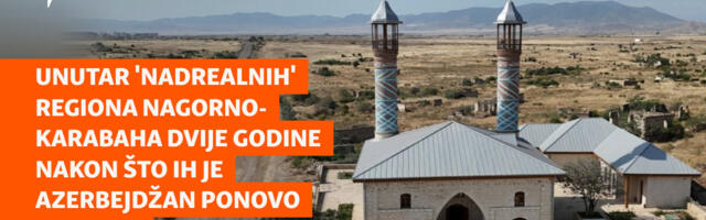 Unutar 'nadrealnih' regiona Nagorno-Karabaha, dvije godine nakon što ih je Azerbejdžan ponovo preuzeo