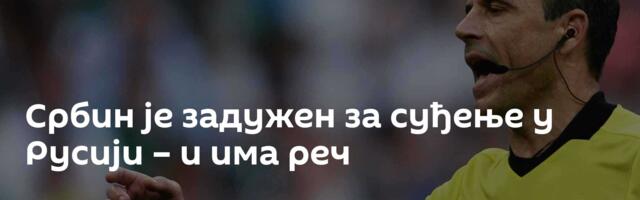 Србин је задужен за суђење у Русији – и има реч