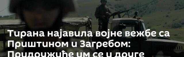 Тирана најавила војне вежбе са Приштином и Загребом: Придружиће им се и друге земље НАТО-а