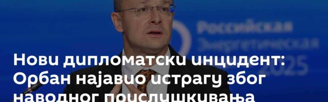 Нови дипломатски инцидент: Орбан најавио истрагу због наводног прислушкивања Сијартових разговора