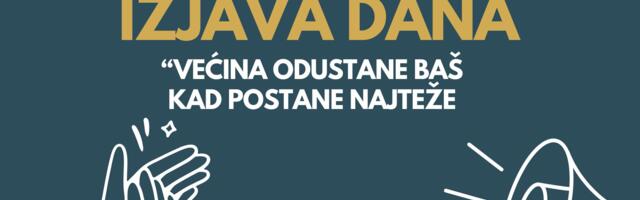 IZJAVA DANA: „Većina odustane baš kad postane najteže“