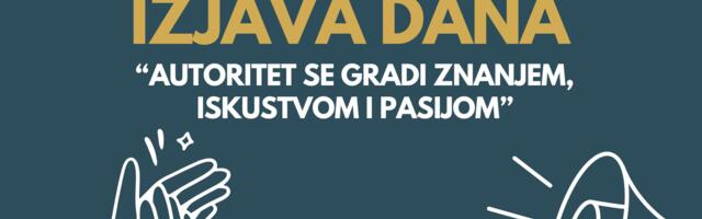 IZJAVA DANA: “Autoritet se gradi znanjem, iskustvom i pasijom”