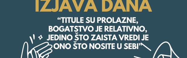 IZJAVA DANA: „Titule su prolazne, bogatstvo je relativno, jedino što zaista vredi je ono što nosite u sebi“