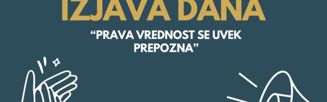 IZJAVA DANA: „Prava vrednost se uvek prepozna“