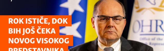 Rok ističe, dok BiH još čeka novog visokog predstavnika