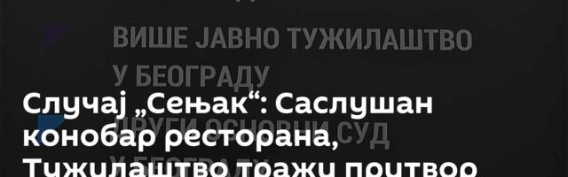 Случај „Сењак“: Саслушан конобар ресторана, Тужилаштво тражи притвор