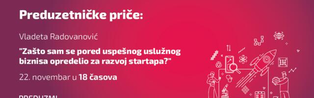 Preduzetničke priče — Vladeta Radovanović: „Zašto sam se pored uspešnog uslužnog biznisa opredelio za razvoj startapa?”