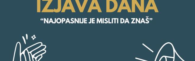 IZJAVA DANA: „Najopasnije je misliti da znaš“