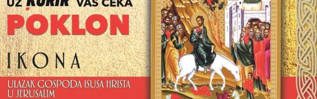OBELEŽAVAMO CVETI! U NEDELJU, 5. APRILA POKLON U KURIRU: Ikona Ulazak Gospoda Isusa Hrista u Jerusalim