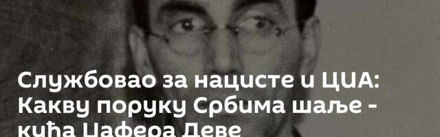 Службовао за нацисте и ЦИА: Какву поруку Србима шаље - кућа Џафера Деве