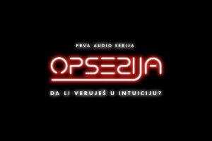 „Опсесија“ – прва аудио серија, нови популарни жанр