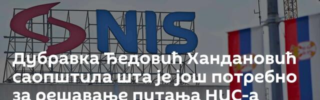 Дубравка Ђедовић Хандановић саопштила шта је још потребно за решавање питања НИС-а