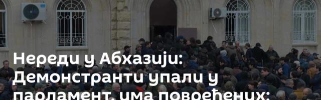 Нереди у Абхазији: Демонстранти упали у парламент, има повређених; Повлачи се споразум са Русијом