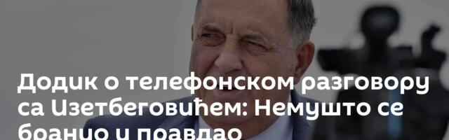 Додик о телефонском разговору са Изетбеговићем: Немушто се бранио и правдао