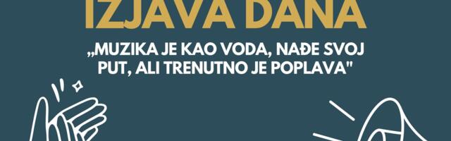 IZJAVA DANA: „Muzika je kao voda – nađe svoj put, ali trenutno je poplava“