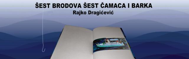Rajko Dragićević zbirka pripovedaka „Šest brodova, šest čamaca i barka“