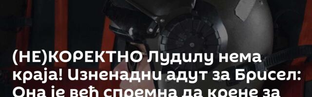 (НЕ)КОРЕКТНО Лудилу нема краја! Изненадни адут за Брисел: Она је већ спремна да крене за Москву