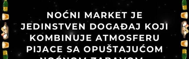 Niški noćni market na bulevarskoj pijaci uz DJ-eve, animatore, ekskluzivna vina i sireve