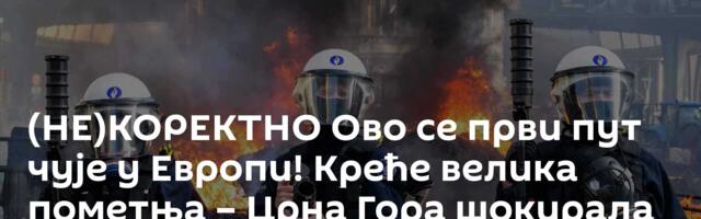 (НЕ)КОРЕКТНО Ово се први пут чује у Европи! Креће велика пометња – Црна Гора шокирала Србе