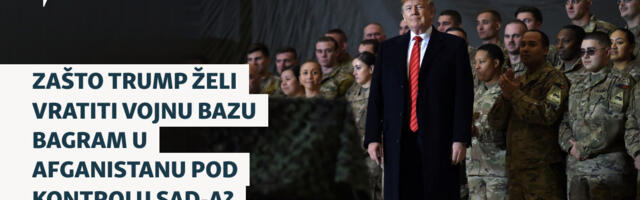 Zašto Trump želi vratiti vojnu bazu Bagram u Afganistanu pod kontrolu SAD-a?