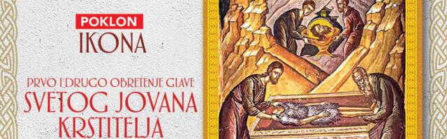 IKONA PRVO I DRUGO OBRETENJE GLAVE SVETOG JOVANA KRSTITELJA – DANAS POSEBAN POKLON UZ KURIR
