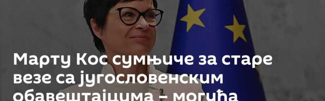 Марту Кос сумњиче за старе везе са југословенским обавештајцима – могућа оставка