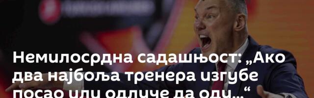 Немилосрдна садашњост: „Ако два најбоља тренера изгубе посао или одлуче да оду...“