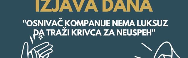 IZJAVA DANA: „Osnivač kompanije nema luksuz da traži krivca za neuspeh“