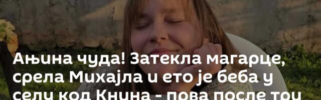 Ањина чуда! Затекла магарце, срела Михајла и ето је беба у селу код Книна - прва после три деценије