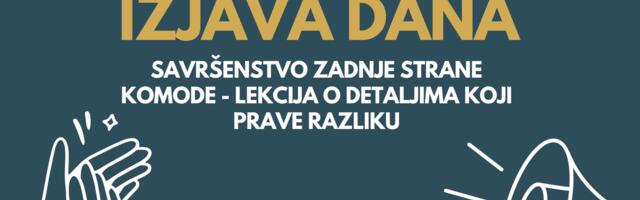 IZJAVA DANA: Savršenstvo zadnje strane komode – lekcija o detaljima koji prave razliku