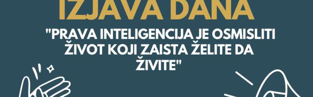 IZJAVA DANA: “Prava inteligencija je osmisliti život koji zaista želite da živite”