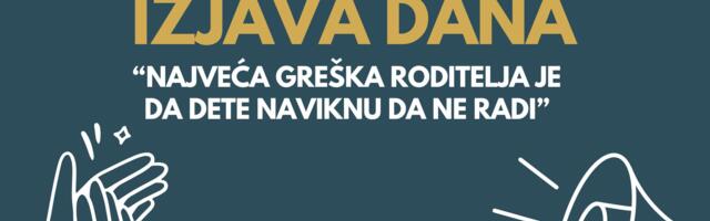 IZJAVA DANA: „Najveća greška roditelja je da dete naviknu da ne radi“