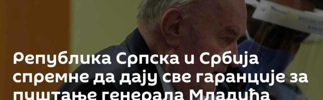 Република Српска и Србија спремне да дају све гаранције за пуштање генерала Младића