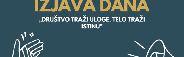 IZJAVA DANA: Društvo traži uloge, telo traži istinu