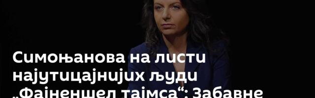 Симоњанова на листи најутицајнијих људи „Фајненшел тајмса“: Забавне оптужбе