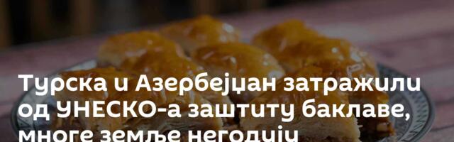 Турска и Азербејџан затражили од УНЕСКО-а заштиту баклаве, многе земље негодују