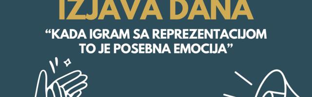 IZJAVA DANA: „Kada igram sa reprezentacijom to je posebna emocija“