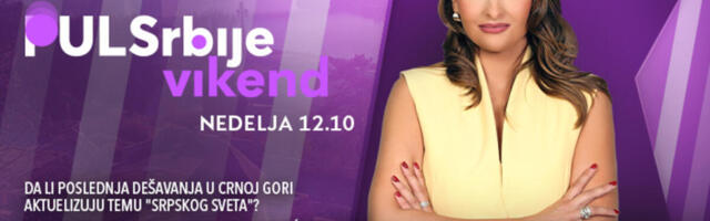 Da li poslednja dešavanja u Crnoj Gori aktuelizuju temu "srpskog sveta"? - današnji Puls Srbije vikend, od 12.10