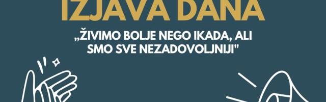 IZJAVA DANA: „Živimo bolje nego ikada, ali smo sve nezadovoljniji“