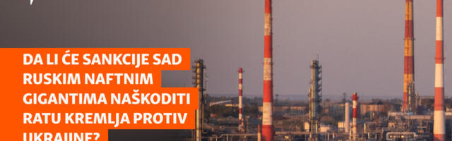 Da li će sankcije SAD ruskim naftnim gigantima naškoditi ratu Kremlja protiv Ukrajine?
