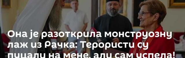 Она је разоткрила монструозну лаж из Рачка: Терористи су пуцали на мене, али сам успела!