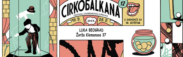 CirkoБalkana 12 – festival savremenog cirkusa u cirkuskom šatoru u Luci Beograd