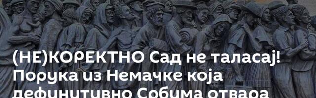 (НЕ)КОРЕКТНО Сад не таласај! Порука из Немачке која дефинитивно Србима отвара очи – позив и од папе