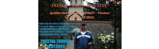 Prvi memorijalni turnir u malom fudbalu „Duško Dule Nenadić” na terenima FK „Polet” u Trbušanima