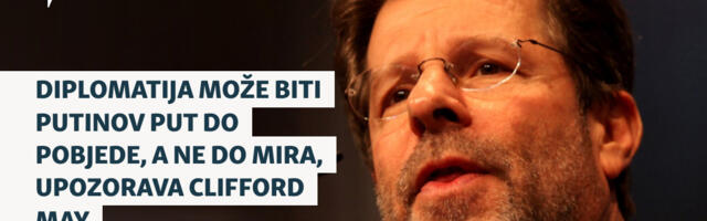 Diplomatija može biti Putinov put do pobjede, a ne do mira, upozorava Clifford May
