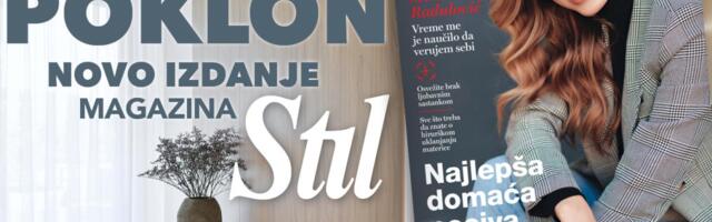 DANAS NE PROPUSTITE NOVO IZDANJE PORODIČNOG MAGAZINA STIL!