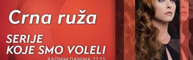 VEČERAS OD 22.15, NA ZAHTEV GLEDALACA, PONOVO EMITUJEMO SINOĆNU EPIZODU HIT SERIJE „CRNA RUŽA“