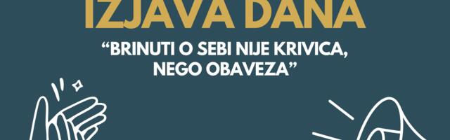 IZJAVA DANA: „Brinuti o sebi nije krivica, nego obaveza“